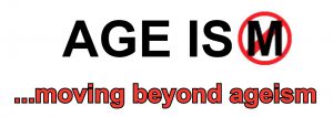 Conference title AGEISM (with circle and crossout sign over M) Tagline is ...moving beyond ageism