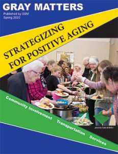 Cover image for Spring 2020 issue of Gray Matters. Triangles of blue, green and gold set off image of older adults and teens on either side of a serving table at a pot luck meal. Theme/Title is Strategizing for Positive Aging: Community Involvement, Transportation, Services