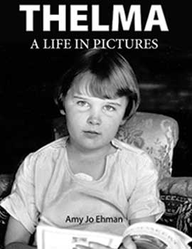 Cover image of book "Thelma: a life in pictures" by Amy Jo Ehman. Image of young girl of the past, with open magazine in her hand